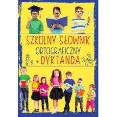 SZKOLNY SŁOWNIK ORTOGRAFICZNY + DYKTANDA Ewa Stolarczyk - SBM