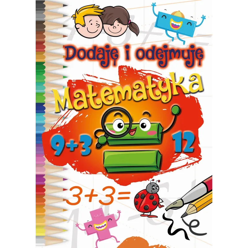 DODAJĘ I ODEJMUJĘ MATEMATYKA - Arti DODAJĘ I ODEJMUJĘ MATEMATYKA - Arti
