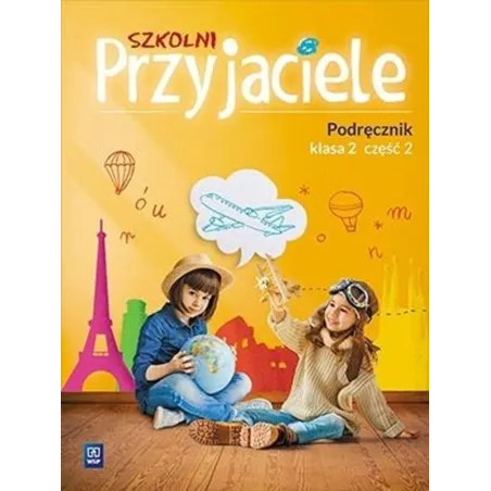 SZKOLNI PRZYJACIELE PODRĘCZNIK KLASA 2 CZĘŚĆ 2 EDUKACJA WCZESNOSZKOLNA 171922
