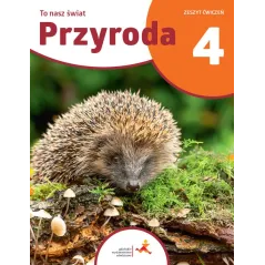 PRZYRODA TO NASZ ŚWIAT ZESZYT ĆWICZEŃ DLA KLASY 4 SZKOŁY PODSTAWOWEJ