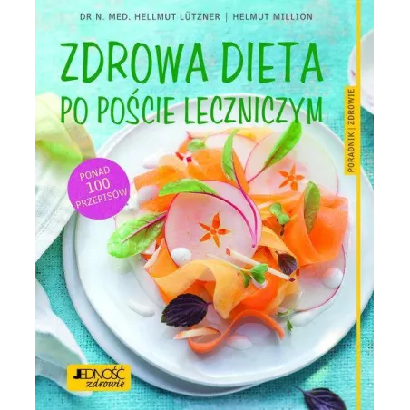 ZDROWA DIETA PO POŚCIE LECZNICZYM Hellmut Lutzner - Jedność