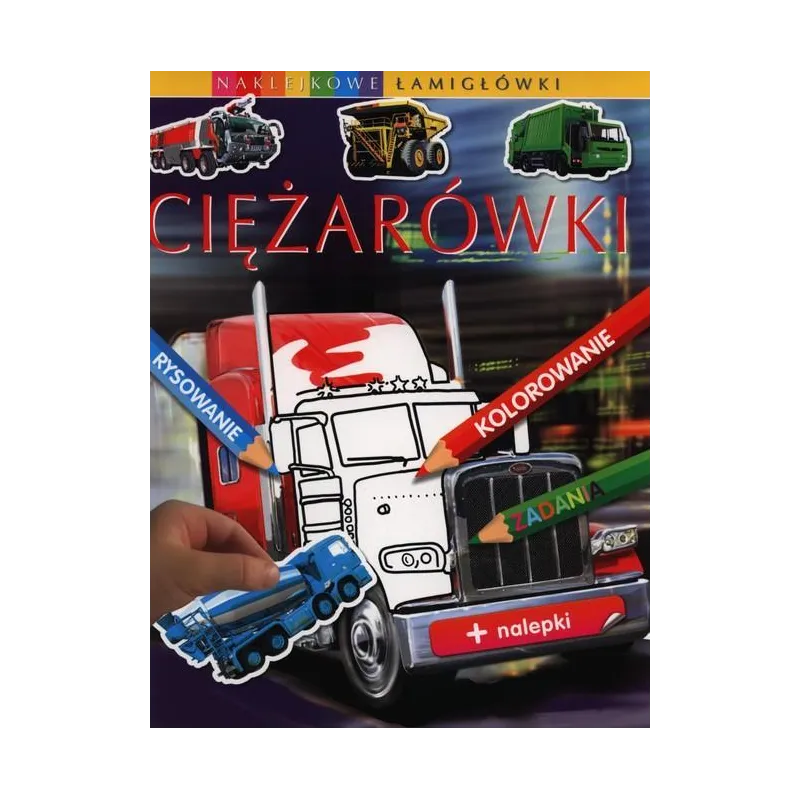 CIĘŻARÓWKI. NAKLEJKOWE ŁAMIGŁÓWKI 5+ - Olesiejuk