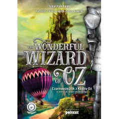 THE WONDERFUL WIZARD OF OZ CZARNOKSIĘŻNIK Z KRAINY OZ W WERSJI DO NAUKI ANGIELSKIEGO Lyman Frank Baum - Poltext