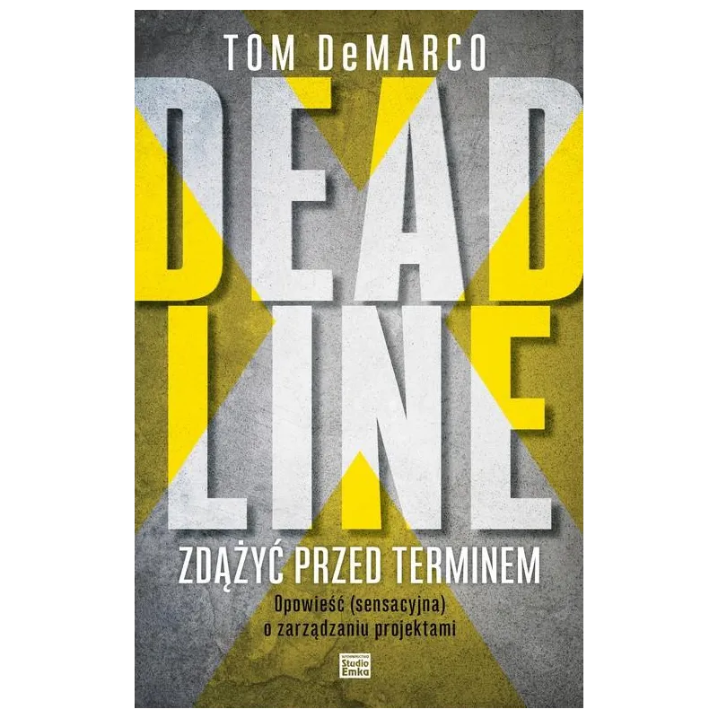 DEADLINE ZDĄŻYĆ PRZED TERMINEM Tom Demarco - Studio Emka