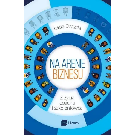Na Arenie Biznesu Z Życia Coacha I Szkoleniowca Łada Bobrowska-Drozda