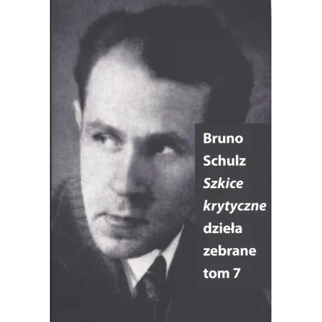 SZKICE KRYTYCZNE Bruno Schulz - Słowo / obraz terytoria