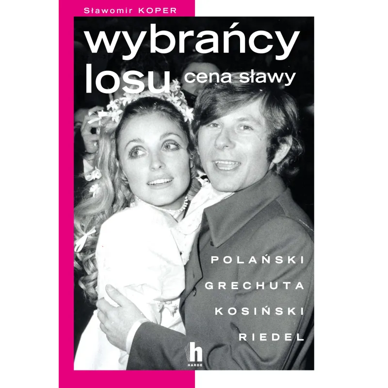 WYBRAŃCY LOSU. CENA SŁAWY Sławomir Koper - Harde WYBRAŃCY LOSU. CENA SŁAWY Sławomir Koper - Harde