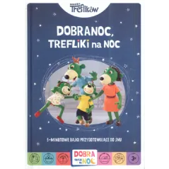 DOBRANOC TREFLIKI NA NOC 5 MINUTOWE BAJKI PRZYGOTOWUJĄCE DO SNU 3+ - Trefl Books