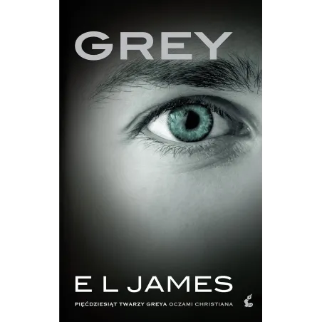 GREY PIĘĆDZIESIĄT TWARZY GREYA OCZAMI CHRISTIANA E. L. James - Sonia Draga