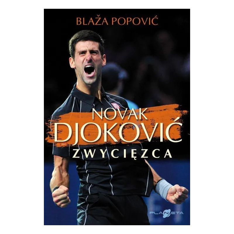 NOVAK DJOKOVIĆ ZWYCIĘZCA Blaža Popović - Planeta