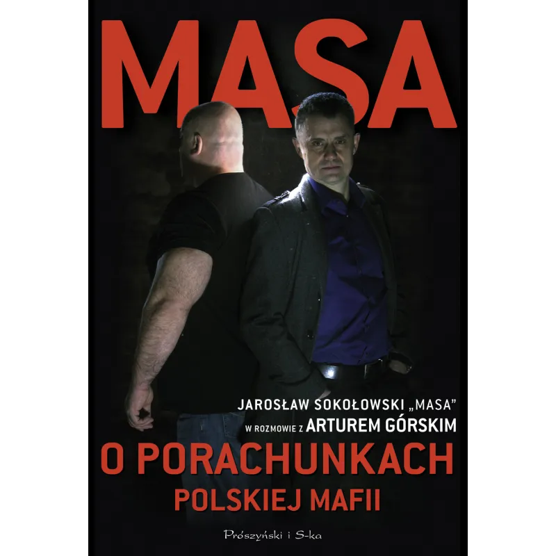 MASA O PORACHUNKACH POLSKIEJ MAFII Artur Górski - Prószyński MASA O PORACHUNKACH POLSKIEJ MAFII Artur Górski - Prószyński