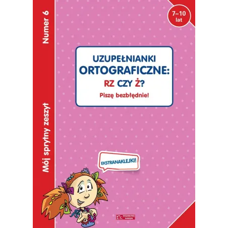 UZUPEŁNIANKI ORTOGRAFICZNE: RZ CZY Ż? PISZĘ BEZBŁĘDNIE! 7-10 LAT - Olesiejuk