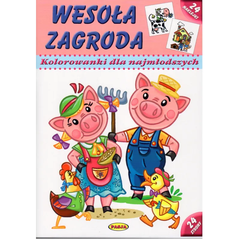 WESOŁA ZAGRODA KOLOROWANKI DLA NAJMŁODSZYCH WESOŁA ZAGRODA KOLOROWANKI DLA NAJMŁODSZYCH