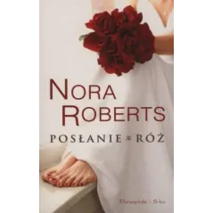 POSŁANIE Z RÓŻ Roberts Nora - Prószyński