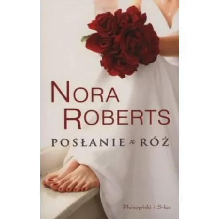 POSŁANIE Z RÓŻ Roberts Nora - Prószyński