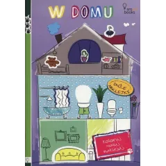 W DOMU KOLORUJ MALUJ NAKLEJAJ - Smart Books