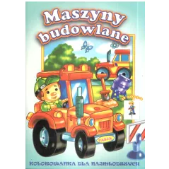 MASZYNY BUDOWLANE KOLOROWANKI DLA NAJMŁODSZYCH - Pasja