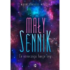 MAŁY SENNIK. CO OZNACZAJĄ TWOJE SNY - Kobiece
