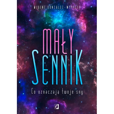 Mały Sennik. Co Oznaczają Twoje Sny Mały Sennik. Co Oznaczają Twoje Sny