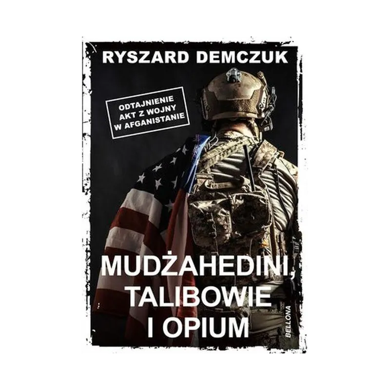 MUDŻAHEDINI TALIBOWIE I OPIUM Ryszard Demczuk - Bellona