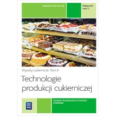 TECHNOLOGIE PRODUKCJI CUKIERNICZEJ. WYROBY CUKIERNICZE. PODRĘCZNIK DO NAUKI ZAWODU CUKIERNIK TECHNIK TECHNOLOGII ŻYWNO... Magdal