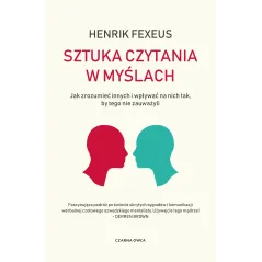 Sztuka czytania w myślach. Jak zrozumieć innych i wpływać na nich tak by tego nie zauważyli Henrik Fexeus