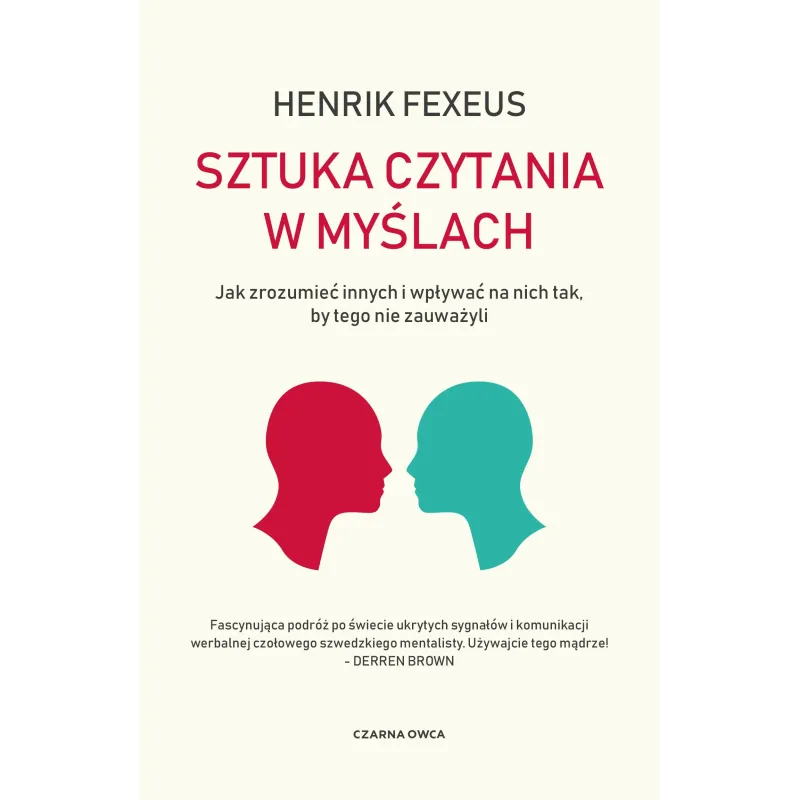 Sztuka czytania w myślach. Jak zrozumieć innych i wpływać na nich tak by tego nie zauważyli Henrik Fexeus