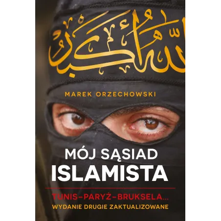 MÓJ SĄSIAD ISLAMISTA TUNIS PARYŻ BRUKSELA Marek Orzechowski - Muza