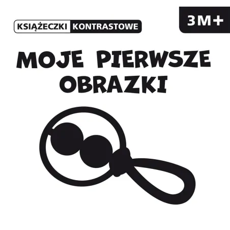 Moje Pierwsze Obrazki Książeczki Kontrastowe 3M+