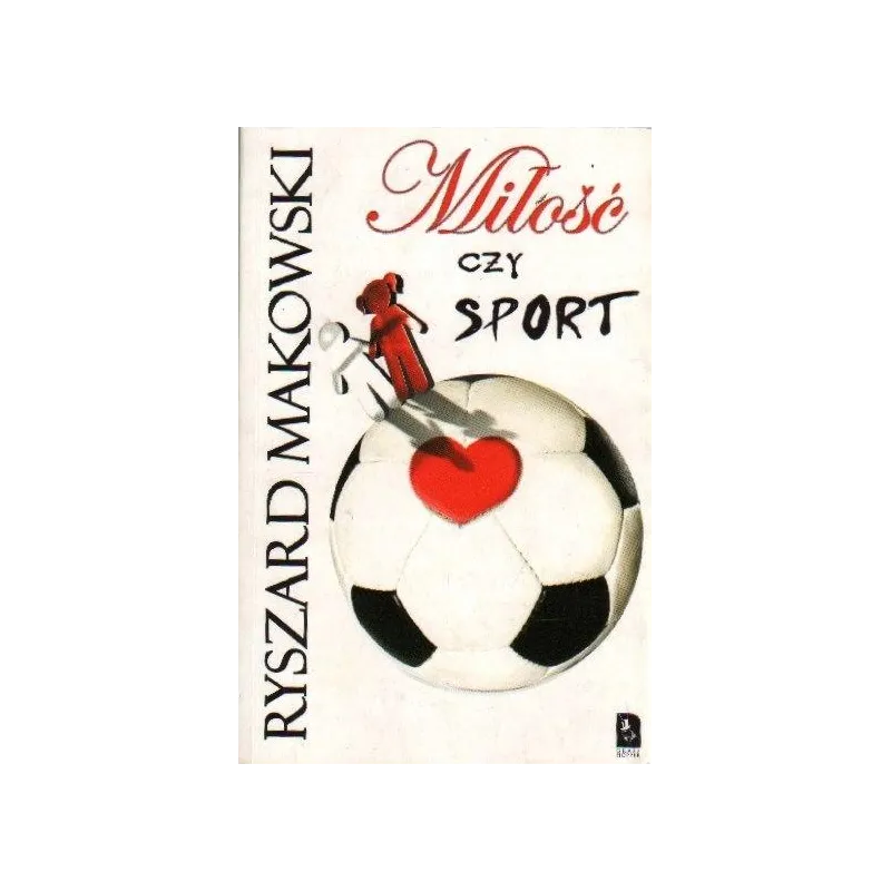 MIŁOŚĆ CZY SPORT Ryszard Makowski - Grasshopper