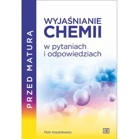 Przed Maturą Wyjaśnianie Chemii W Pytaniach I Odpowiedziach