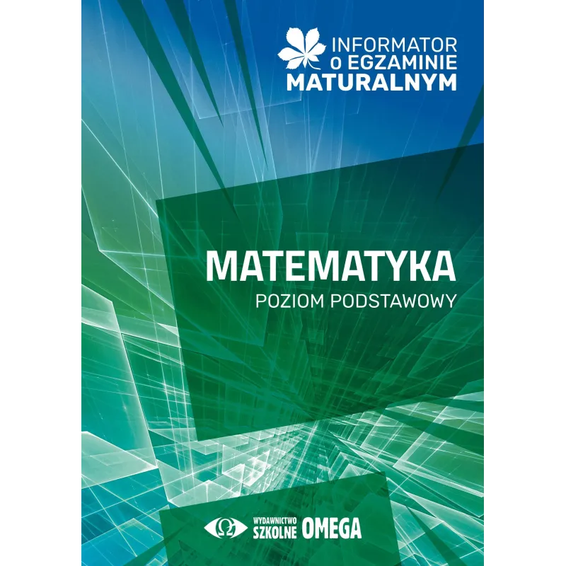 INFORMATOR O EGZAMINIE MATURALNYM Z MATEMATYKI OD ROKU SZKOLNEGO 2024/2025 POZIOM PODSTAWOWY