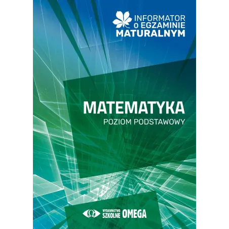 Informator O Egzaminie Maturalnym Z Matematyki Od Roku Szkolnego 2024/2025 Poziom Podstawowy
