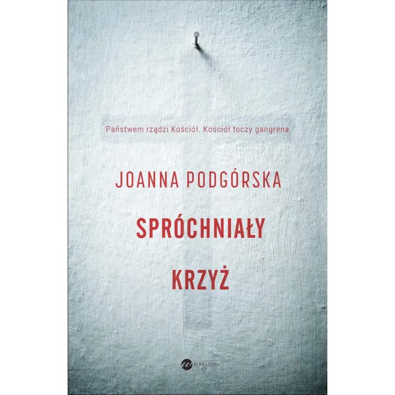 SPRÓCHNIAŁY KRZYŻ Joanna Podgórska - Wielka Litera