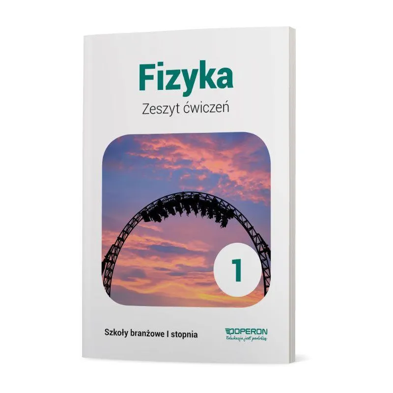 FIZYKA ZESZYT ĆWICZEŃ 1 SZKOŁA BRANŻOWA 1 STOPNIA