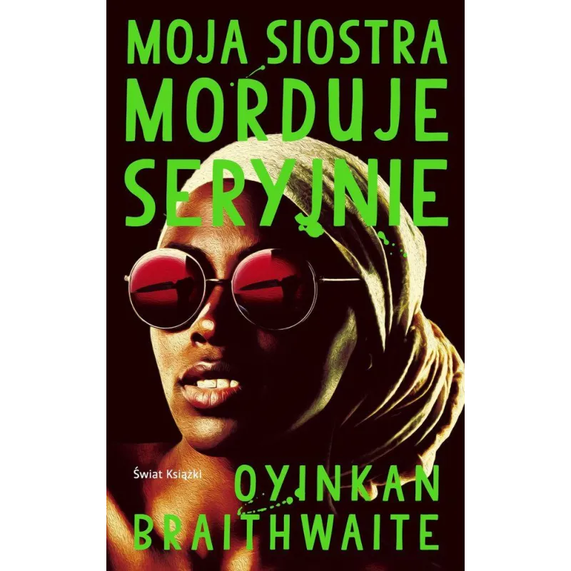 MOJA SIOSTRA MORDUJE SERYJNIE Oyinkan Braithwaite - Świat Książki