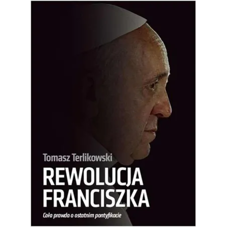 REWOLUCJA FRANCISZKA Tomasz Terlikowski - Orle Pióro