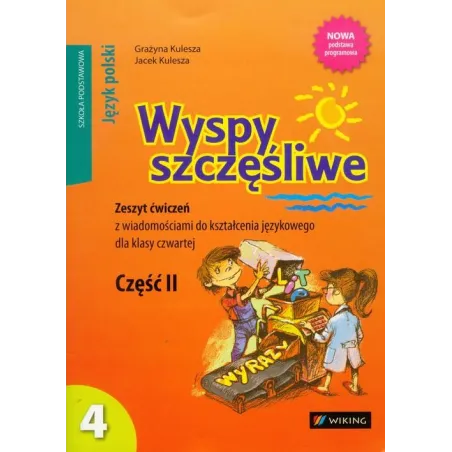 Język polski SP KL 4. Ćwiczenia część 2. Wyspy szczęśliwe 2012 Grażyna Kulesza