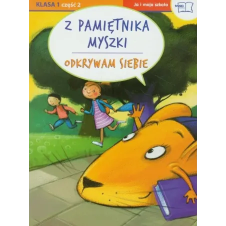 Z Pamiętnika Myszki. Odkrywam Siebie Ja I Moja Szkoła Klasa 1 Część 2
