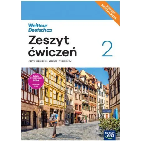 Welttour Deutsch Neu 2 Język Niemiecki Zeszyt Ćwiczeń Liceum I Technikum Edycja 2024
