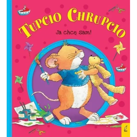 TUPCIO CHRUPCIO JA CHCĘ SAM! Eliza Piotrowska - Wilga