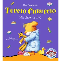 TUPCIO CHRUPCIO NIE CHCĘ SIĘ MYĆ Eliza Piotrowska - Wilga