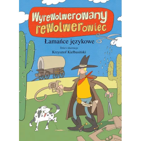 WYREWOLWEROWANY REWOLWEROWIEC ŁAMAŃCE JĘZYKOWE Krzysztof Kiełbasiński - Wilga