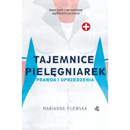 Tajemnice Pielęgniarek Fakty I Uprzedzenia Marianna Fijewska Tajemnice Pielęgniarek Fakty I Uprzedzenia Marianna Fijewska