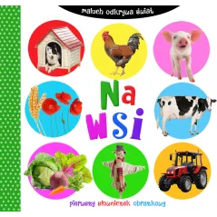 NA WSI MALUCH ODKRYWA ŚWIAT PIERWSZY SŁOWNIK OBRAZKOWY - Wilga
