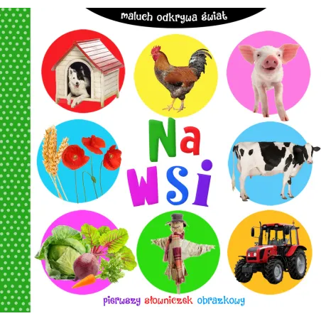 NA WSI MALUCH ODKRYWA ŚWIAT PIERWSZY SŁOWNIK OBRAZKOWY - Wilga