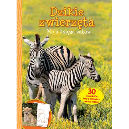Dzikie Zwierzęta Moja Księga Zabaw + 30 Fotoplakatów Dzikie Zwierzęta Moja Księga Zabaw + 30 Fotoplakatów