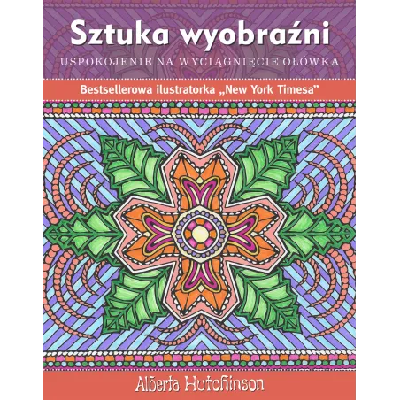SZTUKA WYOBRAŹNI. KOLOROWANKA ANTYSTRESOWA - Buchmann