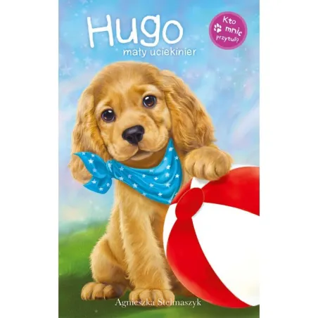 Hugo Mały Uciekinier Kto Mnie Przytuli Agnieszka Stalmaszyk Hugo Mały Uciekinier Kto Mnie Przytuli Agnieszka Stalmaszyk