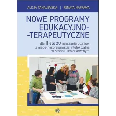 NOWE PROGRAMY EDUKACYJNOTERPAEUTYCZNE DLA II ETAPU NAUCZANIA UCZNIÓW Z NIEPEŁNOSPRAWNOŚCIĄ INTELEKTUALNĄ W STOPNIU ... Renata Na